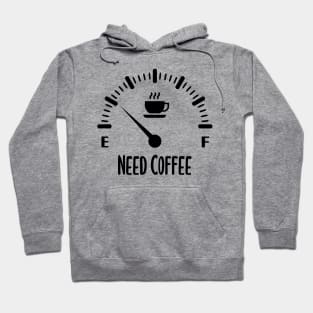 Need Coffee Low Fuel Gauge Hoodie